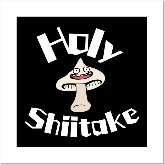 Funny Design with Holy Shiitake Wall Art by Click Like